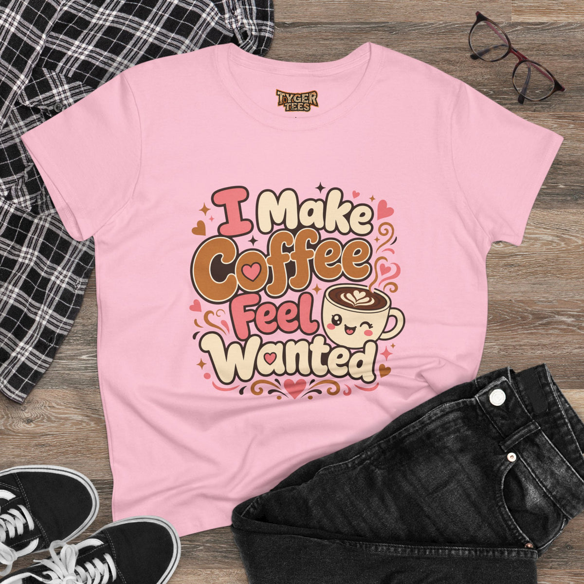 I Make Coffee Feel Wanted Women&
