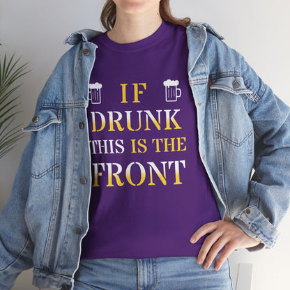 Funny Drinking T‑Shirt — "If Drunk This Is The Front" Party Tee