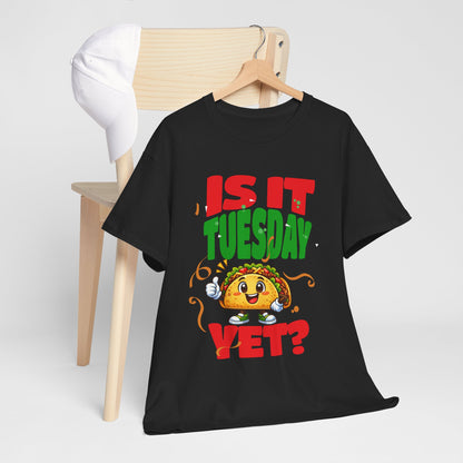 Is It Tuesday Yet? - Taco Loving Graphic Tee