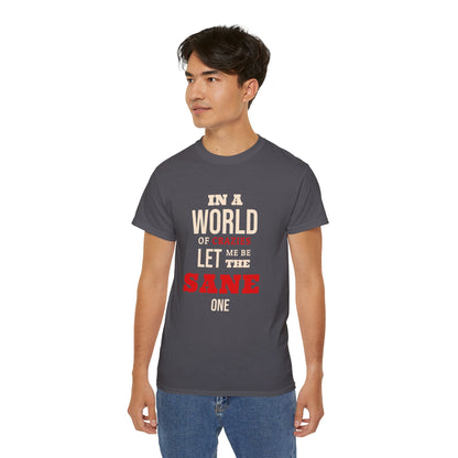 Sane One In A World of Crazies Comedic T-Shirt