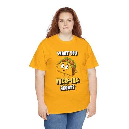 Taco Tee — "What You Taco-ing About?" Funny Food Graphic Shirt
