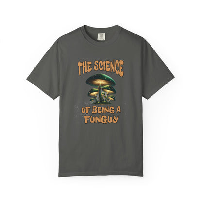 The Science Of Being A Funguy Humor T-shirt