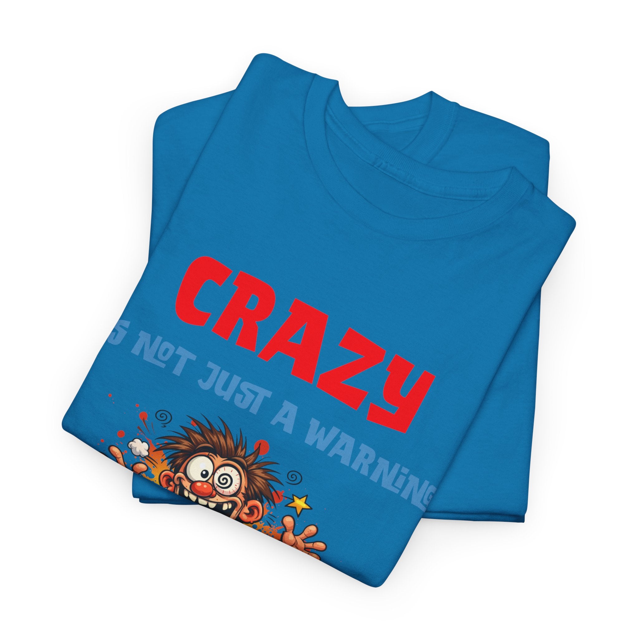 Crazy Is Not Just A Warning T‑Shirt — Funny Cartoon Manic Mission Tee