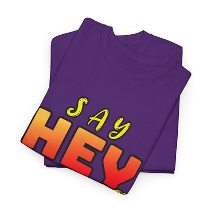 Say Hey Man Nice Shirt Graphic Tee — Retro Bold Text Shirt