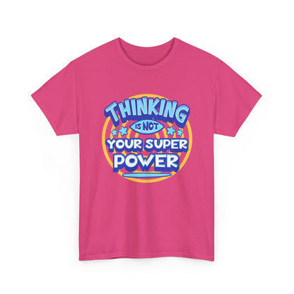 Thinking Is Not Your Super Power Graphic Tee – Funny Retro Typography T-Shirt