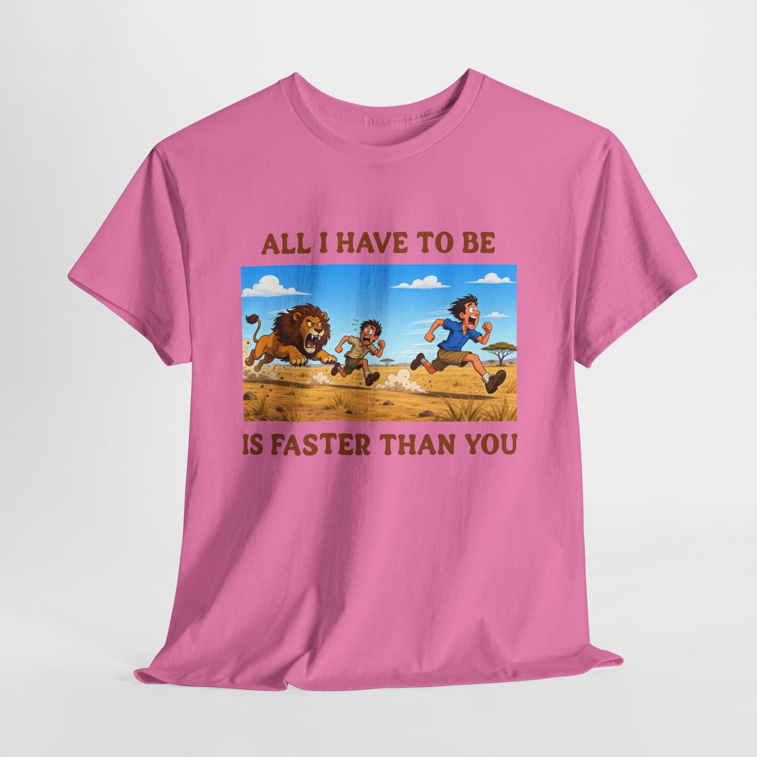 All I Have To Be Is Faster Than You – Funny Survival Humor T-Shirt