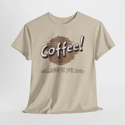 Coffee! Recommended For Your Sanity – Funny Coffee Lover T-Shirt
