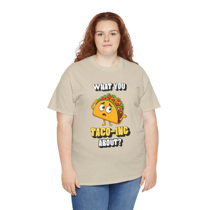 Taco Tee — "What You Taco-ing About?" Funny Food Graphic Shirt