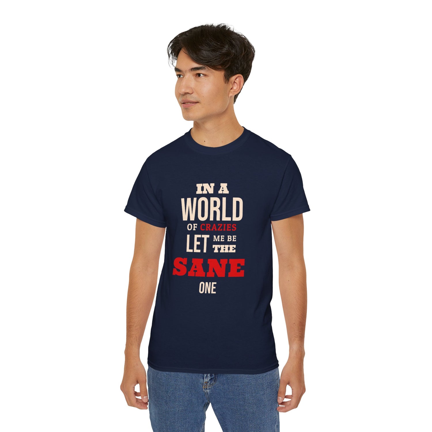 Sane One In A World of Crazies Comedic T-Shirt