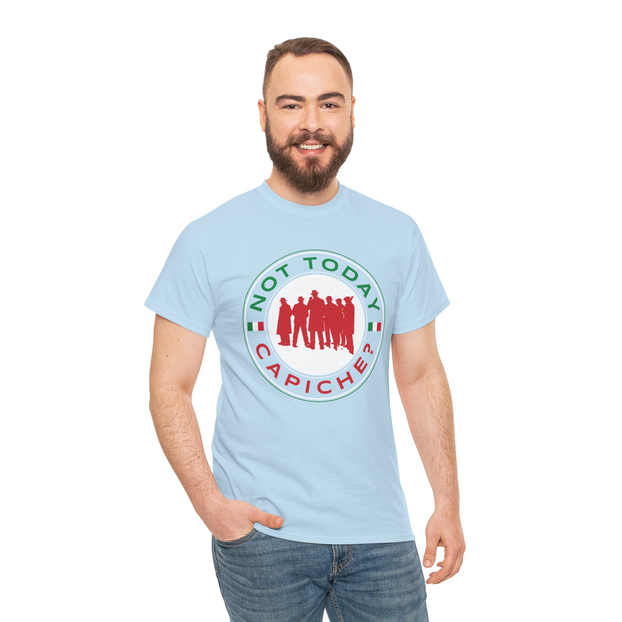 Not Today Capiche - Funny Italian Graphic Tee