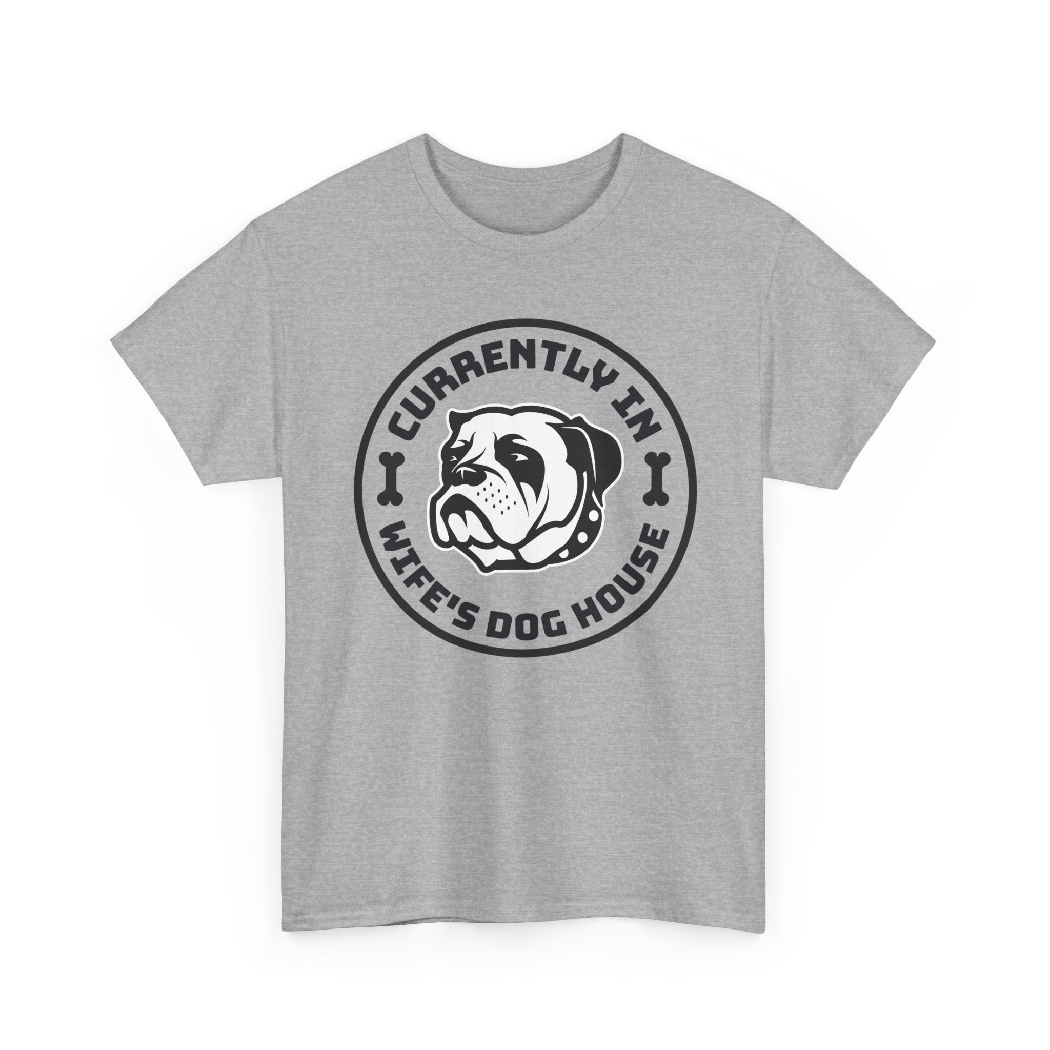 Currently In Wife’s Dog House – Funny Bulldog T-Shirt