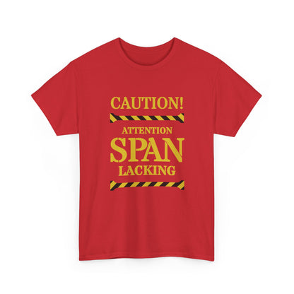 Caution! Attention Span Lacking T-Shirt — Funny Sarcastic Graphic Tee