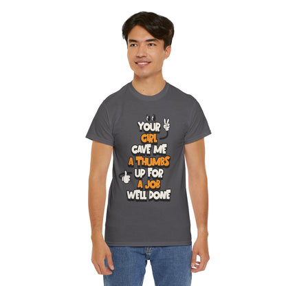 "Your Girl Gave Me a Thumbs Up for a Job Well Done" Funny Graphic Tee