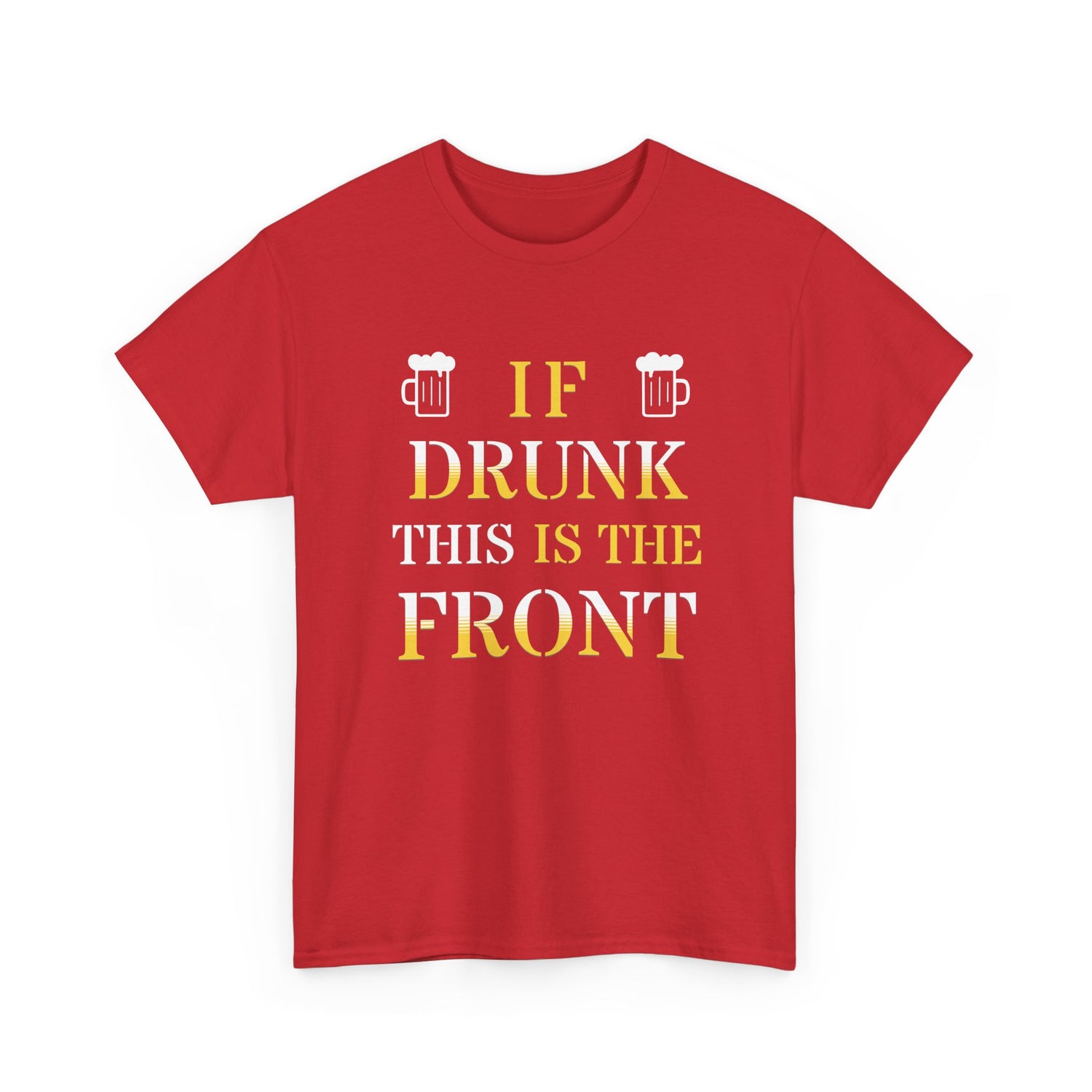 Funny Drinking T‑Shirt — "If Drunk This Is The Front" Party Tee