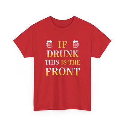 Funny Drinking T‑Shirt — "If Drunk This Is The Front" Party Tee