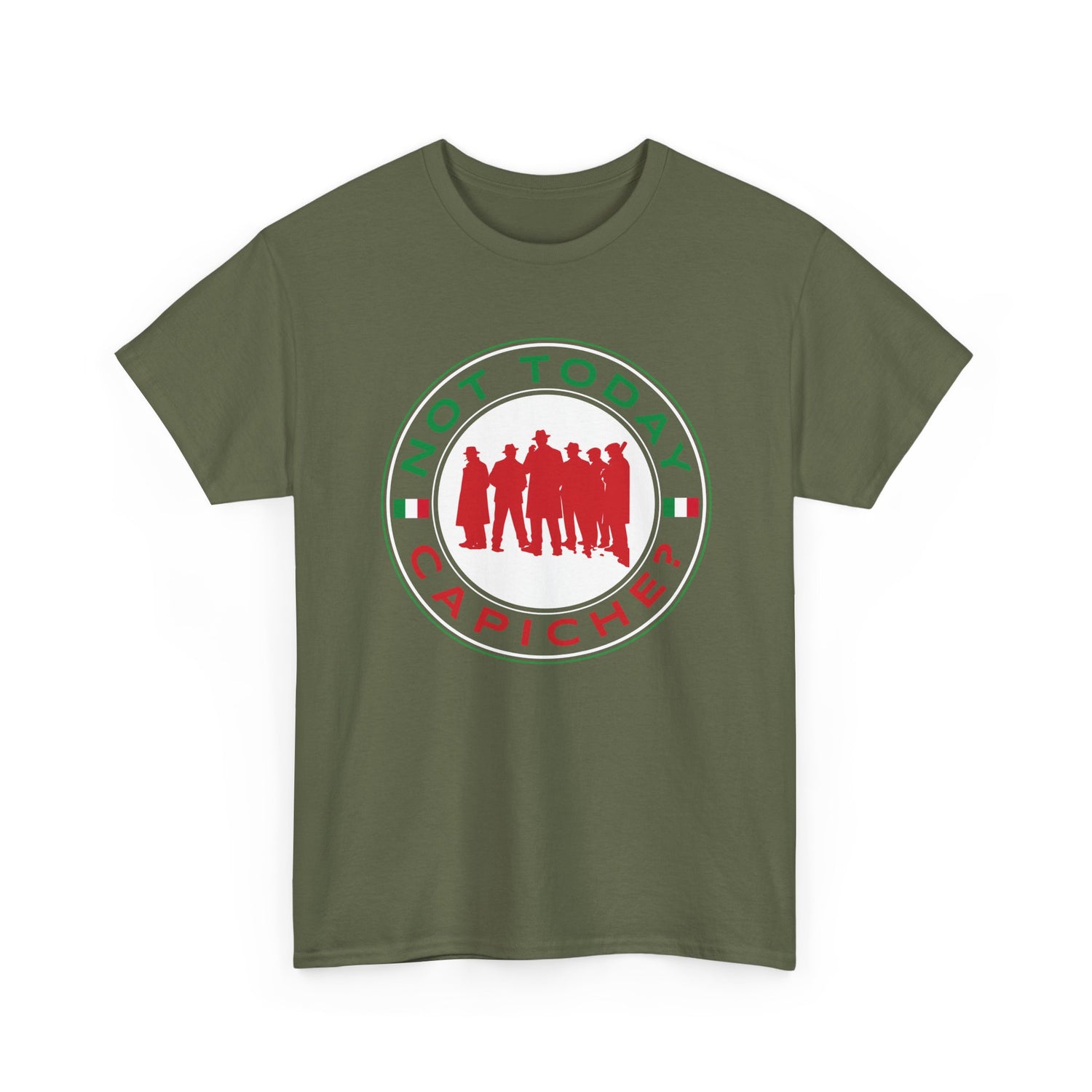 Not Today Capiche - Funny Italian Graphic Tee
