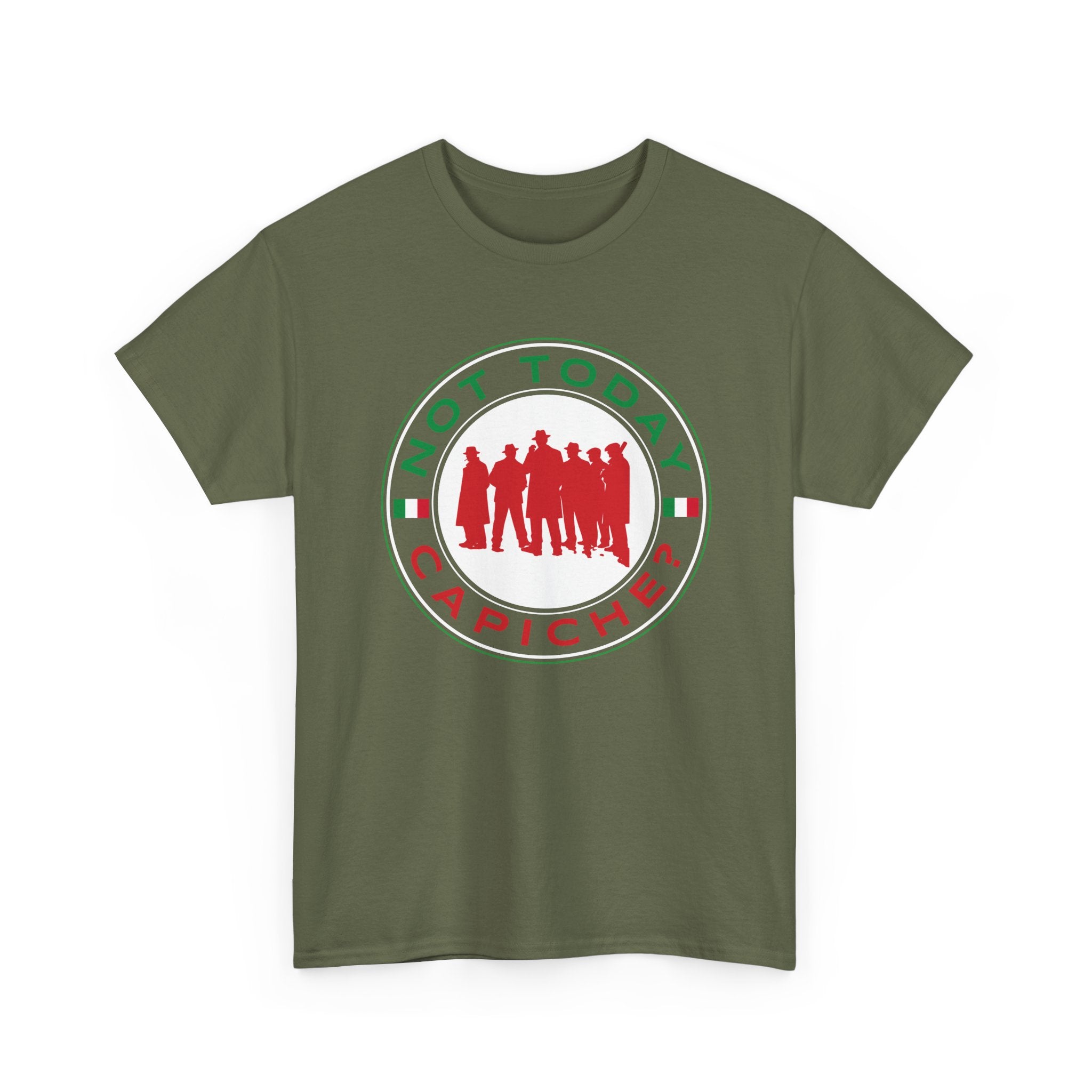 Not Today Capiche - Funny Italian Graphic Tee