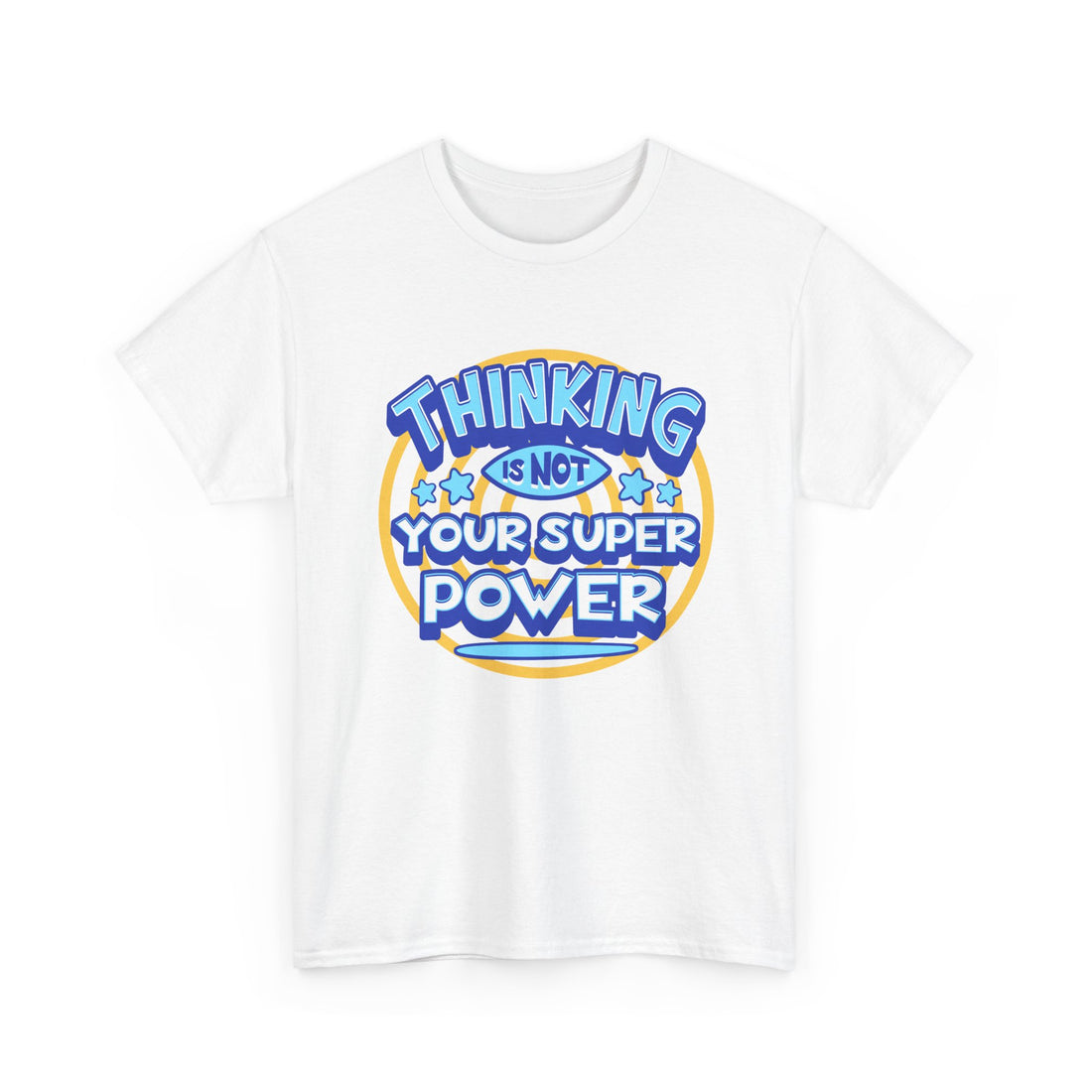 Thinking Is Not Your Super Power Graphic Tee – Funny Retro Typography T-Shirt