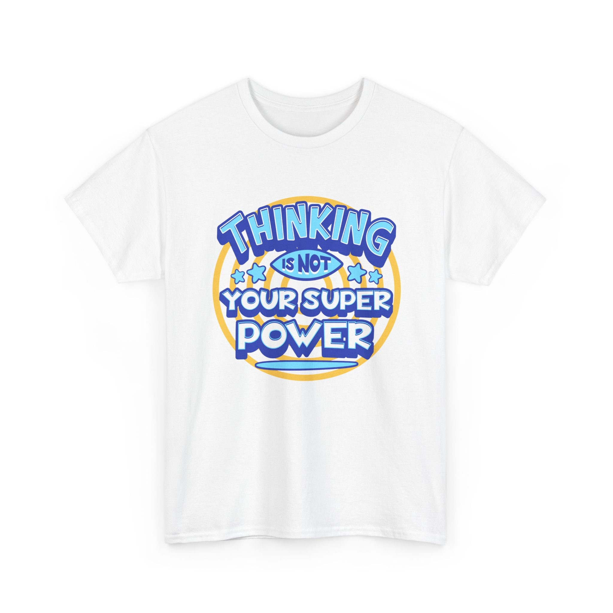 Thinking Is Not Your Super Power Graphic Tee – Funny Retro Typography T-Shirt