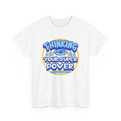 Thinking Is Not Your Super Power Graphic Tee – Funny Retro Typography T-Shirt