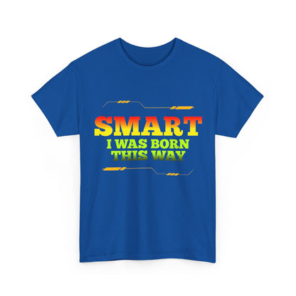 Smart I Was Born This Way Tee — Funny Retro Statement T‑Shirt