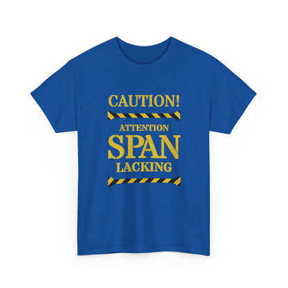 Caution! Attention Span Lacking T-Shirt — Funny Sarcastic Graphic Tee