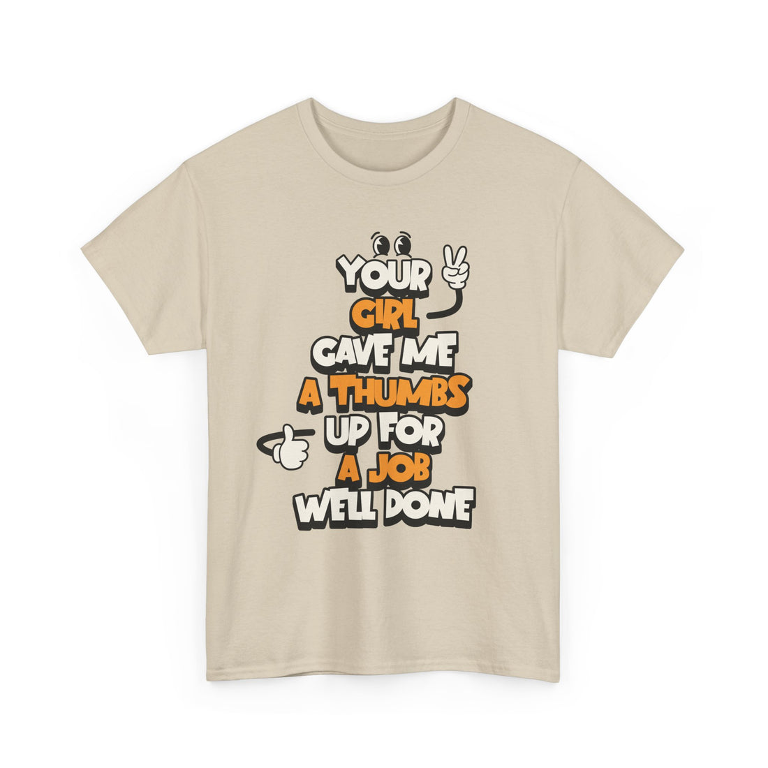 "Your Girl Gave Me a Thumbs Up for a Job Well Done" Funny Graphic Tee
