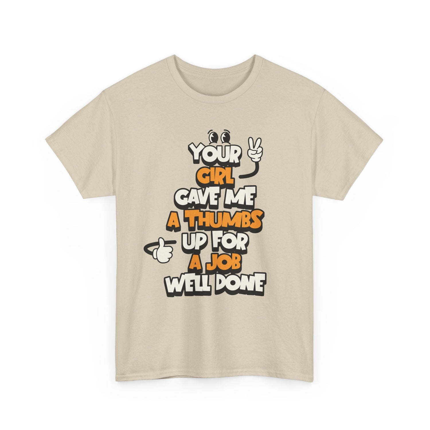 "Your Girl Gave Me a Thumbs Up for a Job Well Done" Funny Graphic Tee