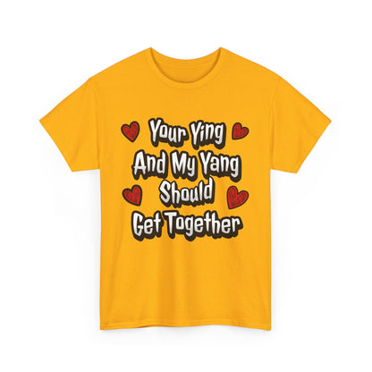 Ying Yang Couples T-Shirt — "Your Ying And My Yang Should Get Together" Heart Graphic Tee