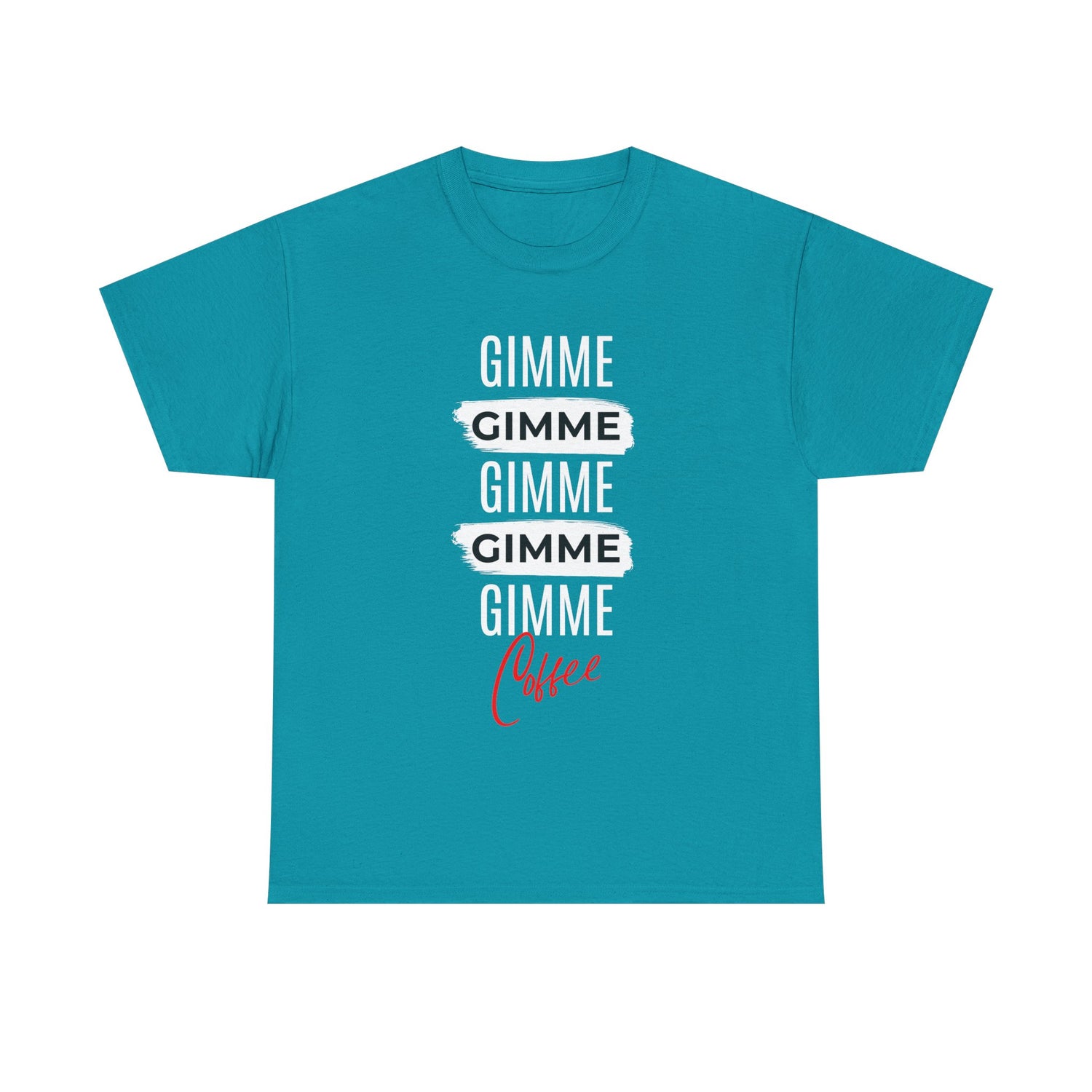 Gimme Gimme Gimme Coffee Tee — Funny Coffee Lover T-Shirt