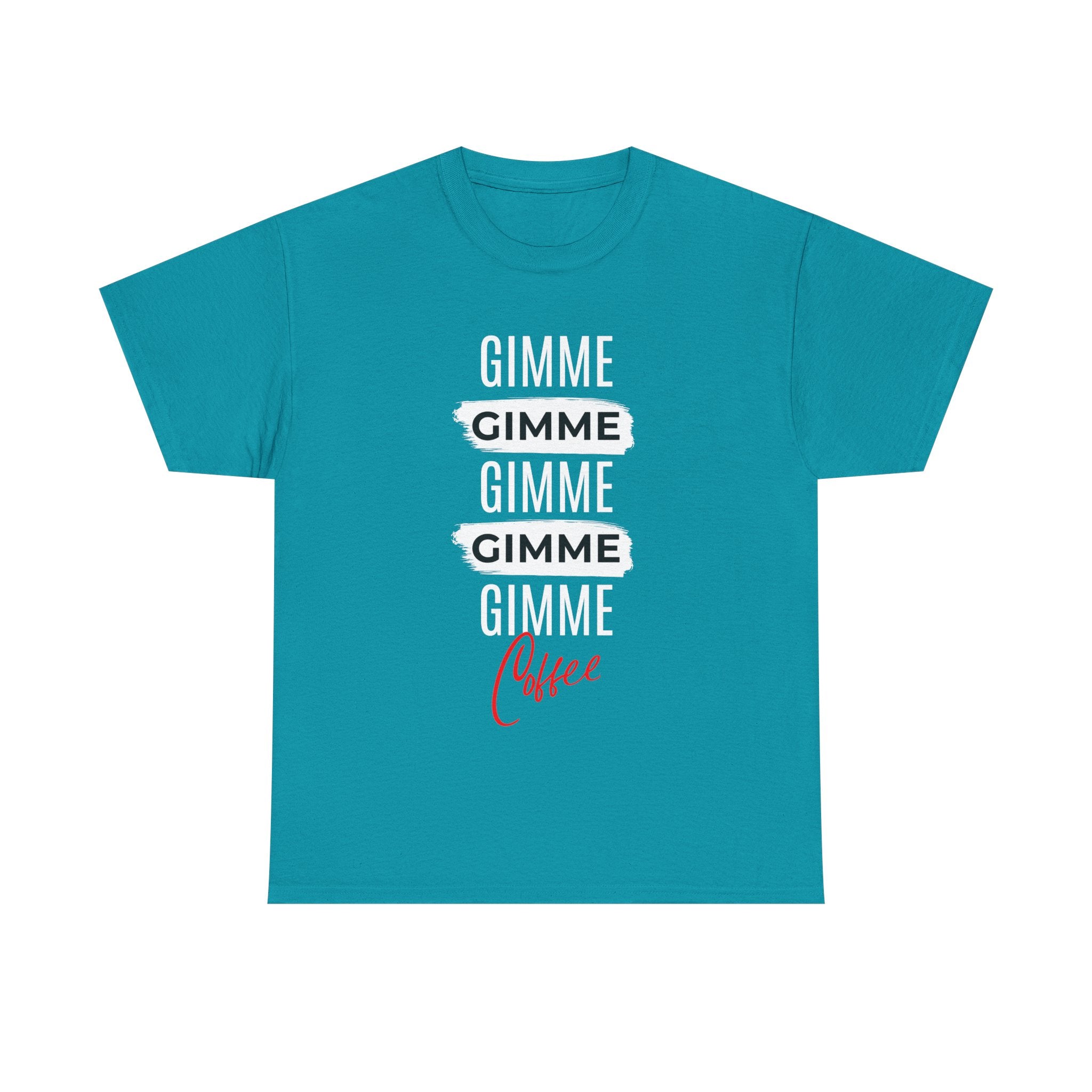 Gimme Gimme Gimme Coffee Tee — Funny Coffee Lover T-Shirt