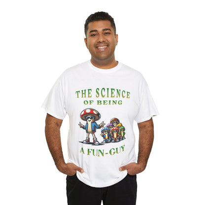 The Science of Being a Fun-Guy T-Shirt — Cool Mushroom Pun Graphic Tee