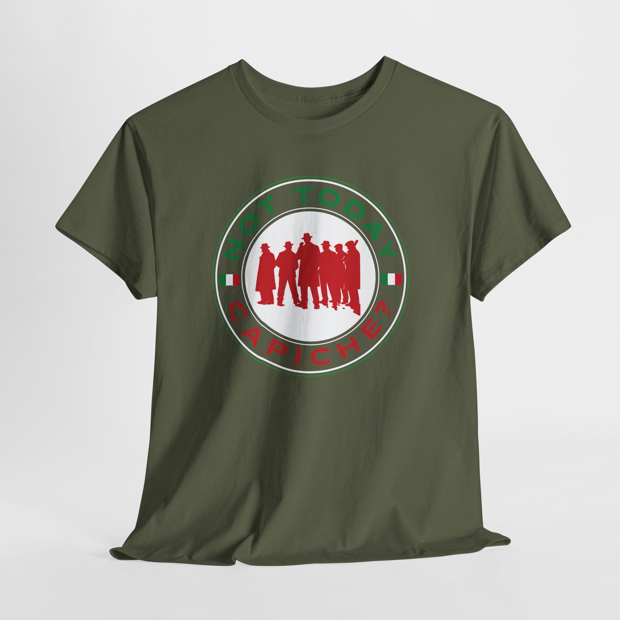Not Today Capiche - Funny Italian Graphic Tee