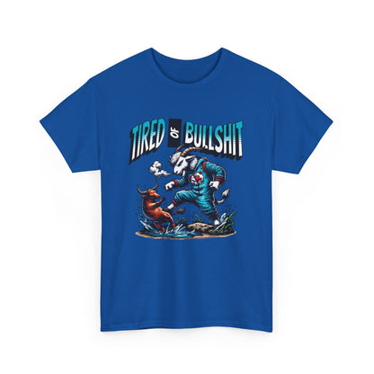 Tired of Bullshit - Sarcastic Goat Tee