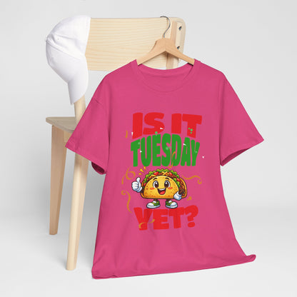 Is It Tuesday Yet? - Taco Loving Graphic Tee