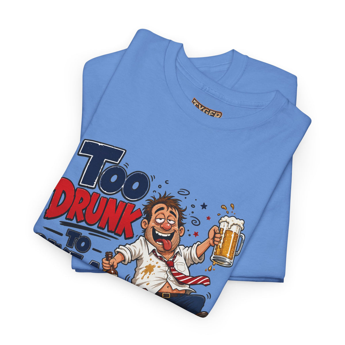 Too Drunk To Give A Damn T-Shirt — Funny Drinking Graphic Tee for Parties &amp; Bar Nights