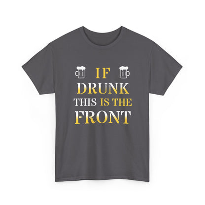 Funny Drinking T‑Shirt — "If Drunk This Is The Front" Party Tee