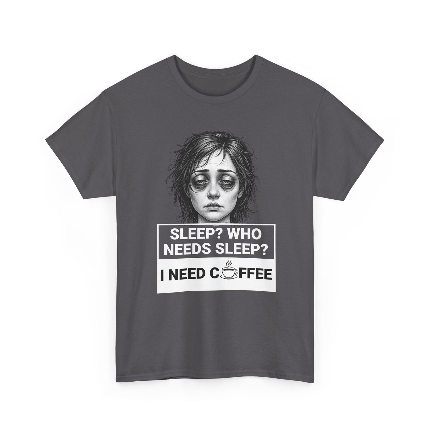 Coffee Lover Tee — "Sleep? Who Needs Sleep? I Need Coffee" Graphic T-Shirt