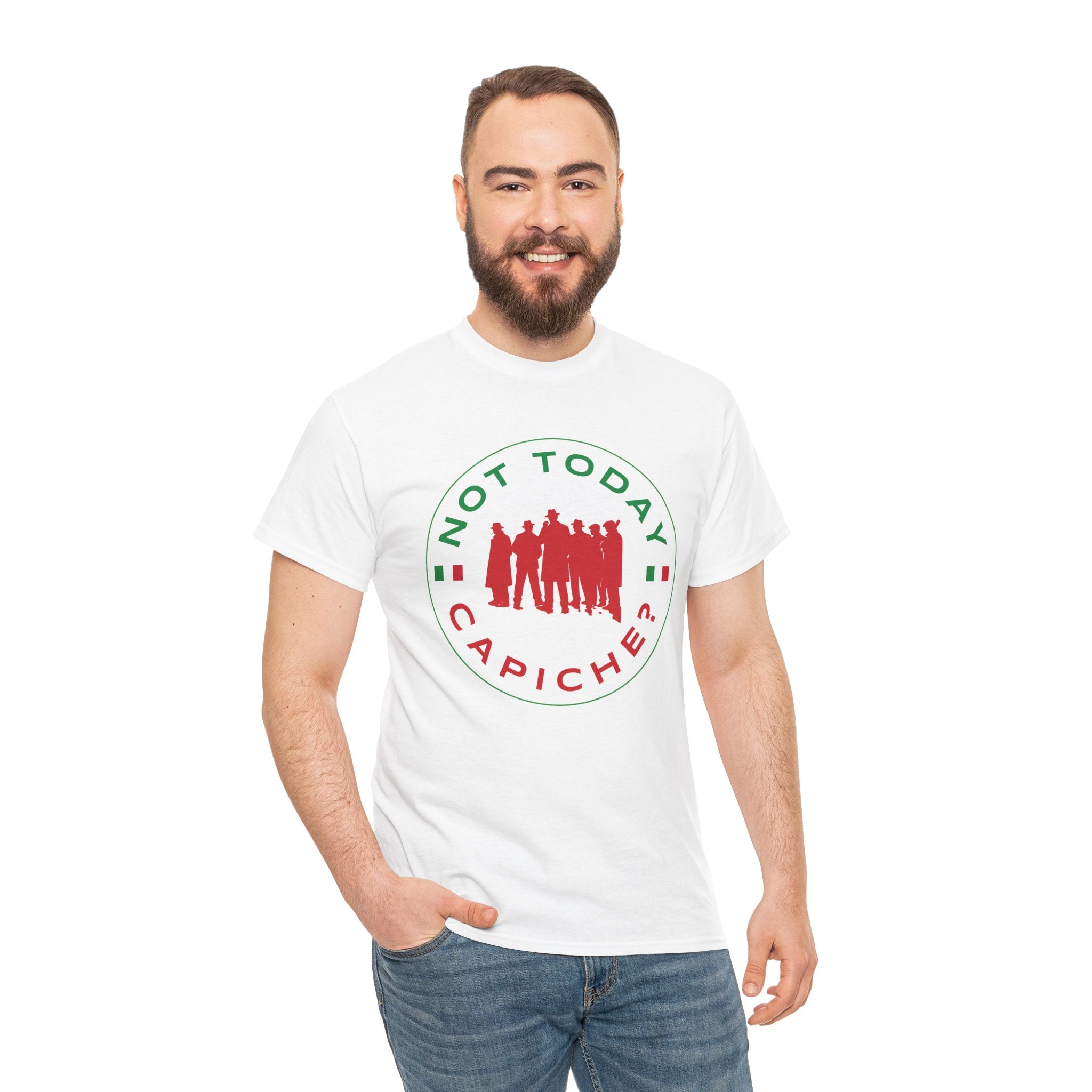 Not Today Capiche - Funny Italian Graphic Tee