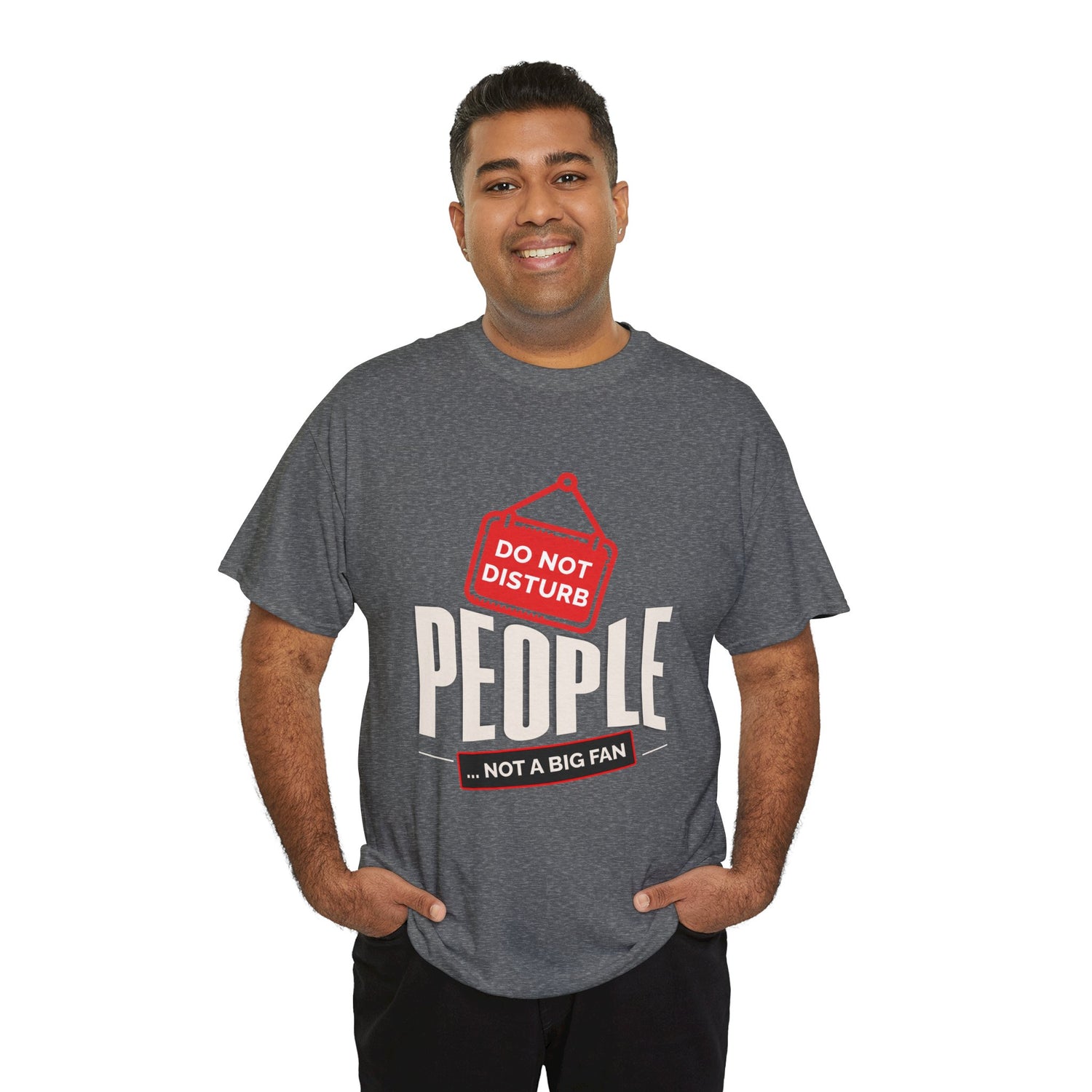 Do Not Disturb People T-Shirt — “People Not a Big Fan” Funny Anti-Social Tee