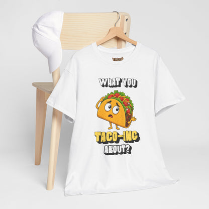Taco Tee — "What You Taco-ing About?" Funny Food Graphic Shirt