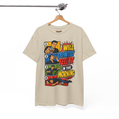 I Will Definitely Feel It In The Morning – Funny Drinking Retro Comic T-Shirt