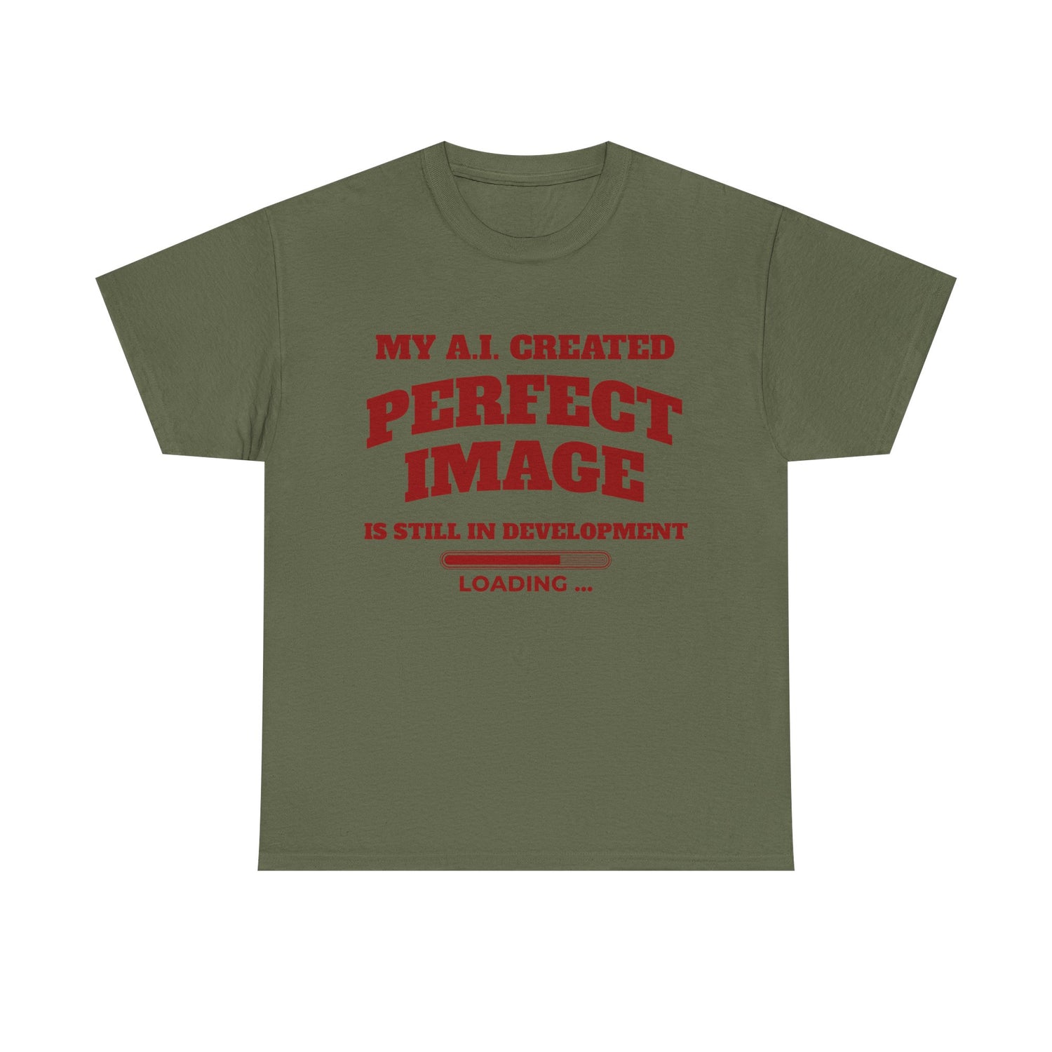 My AI Created Perfect Image Is Still In Development Tee