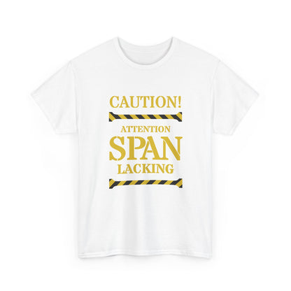 Caution! Attention Span Lacking T-Shirt — Funny Sarcastic Graphic Tee