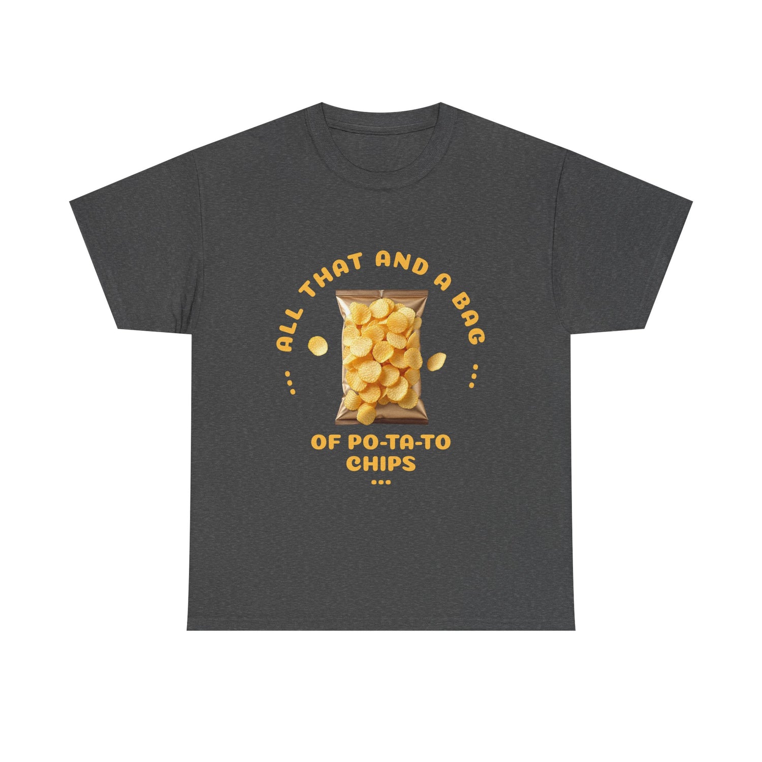 Funny All That And A Bag Of Potato Chips T-Shirt