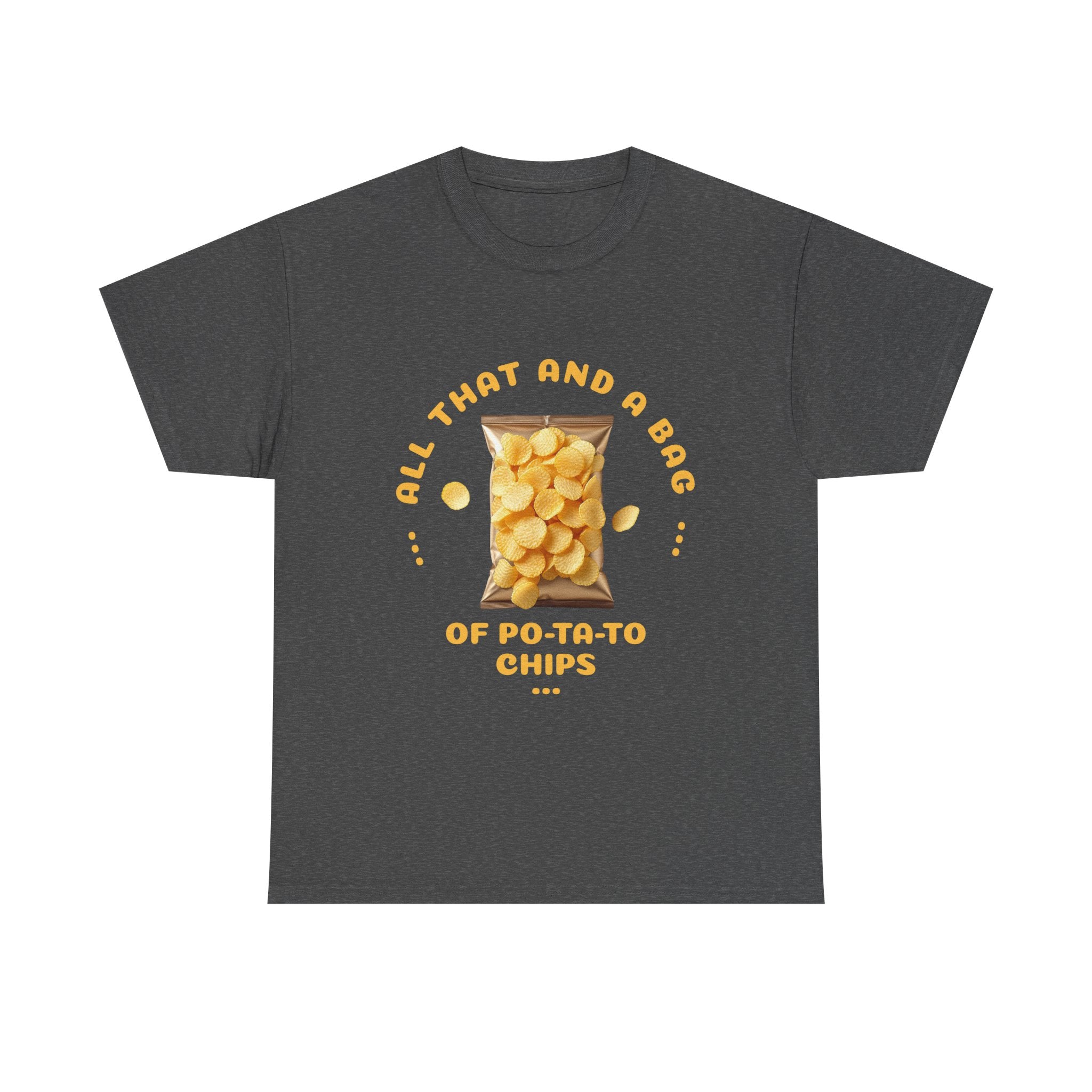 Funny All That And A Bag Of Potato Chips T-Shirt