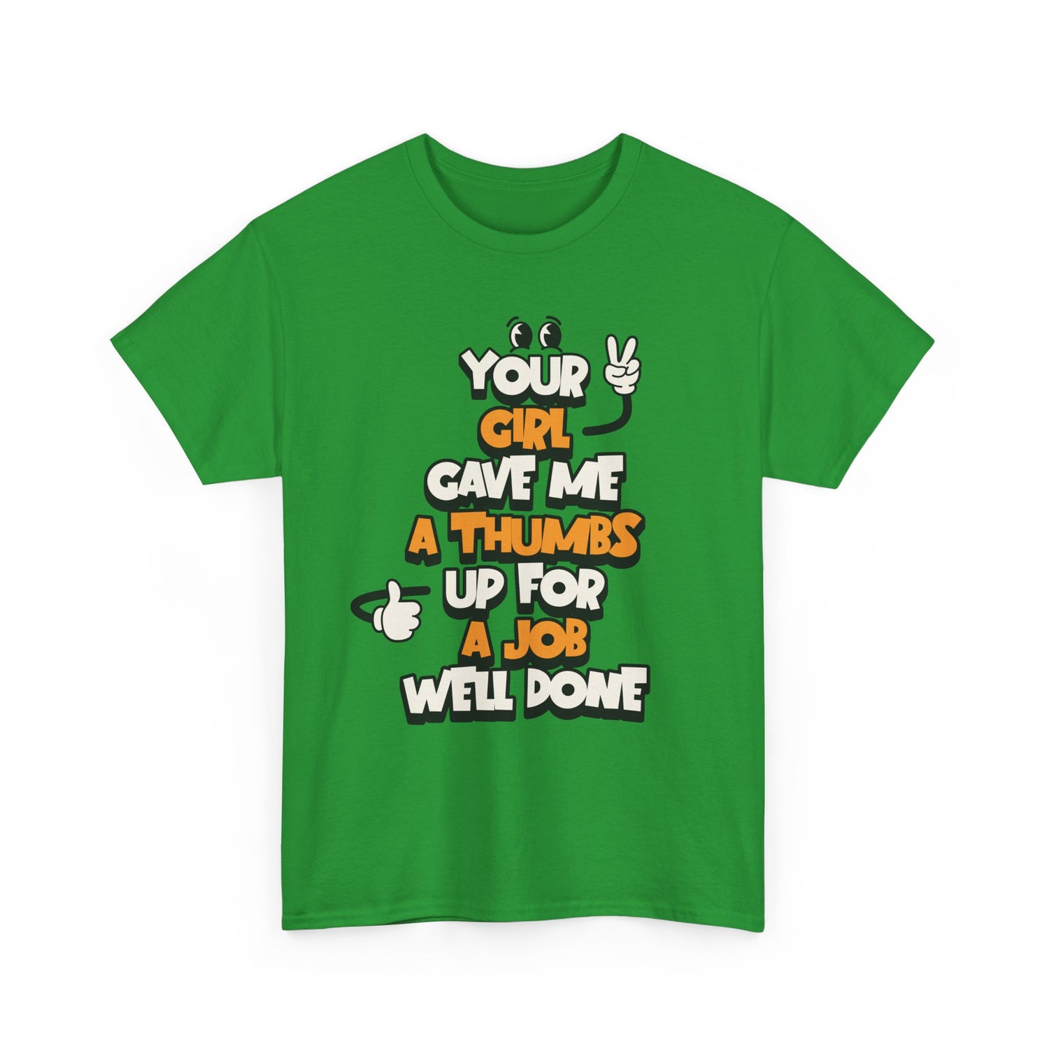 "Your Girl Gave Me a Thumbs Up for a Job Well Done" Funny Graphic Tee