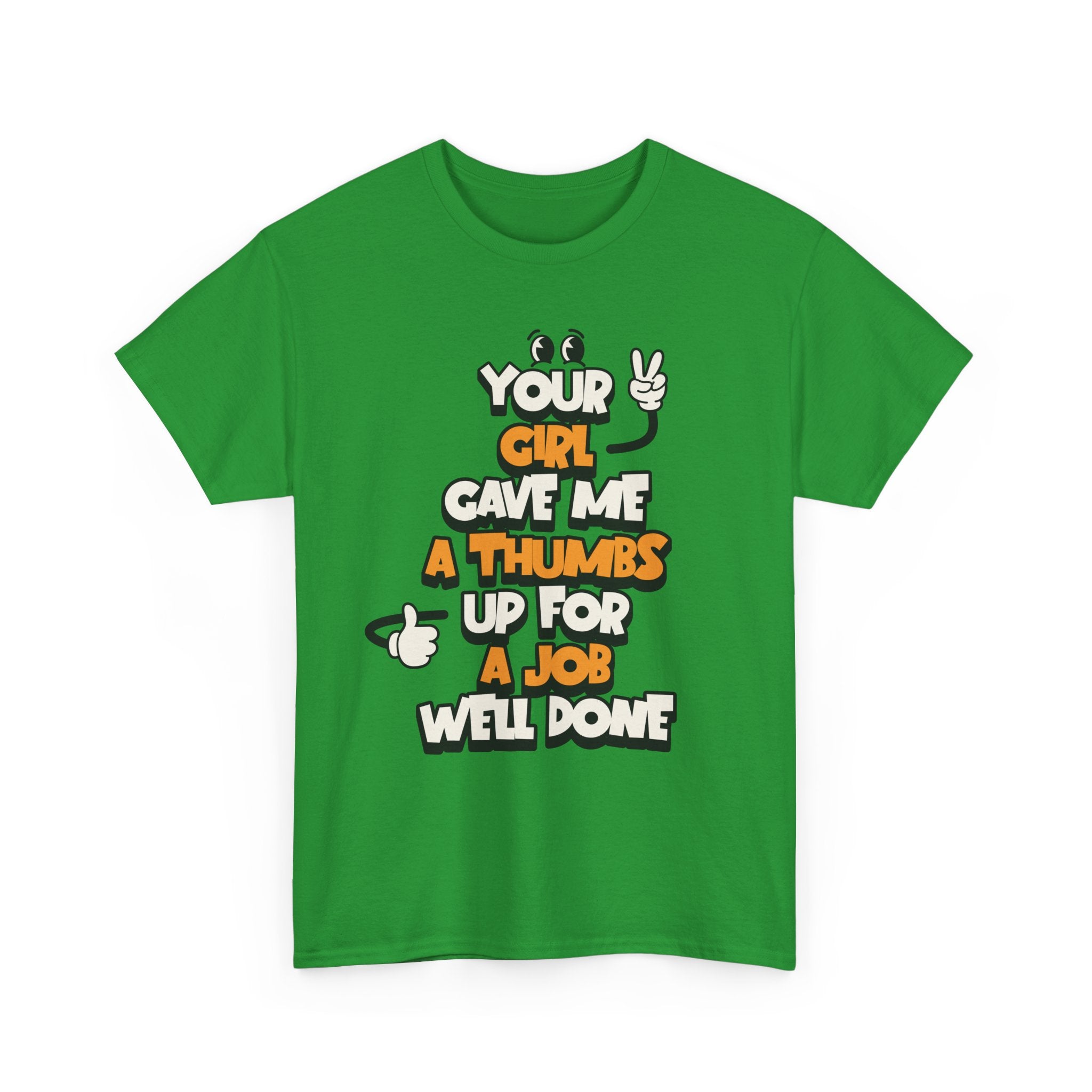 "Your Girl Gave Me a Thumbs Up for a Job Well Done" Funny Graphic Tee