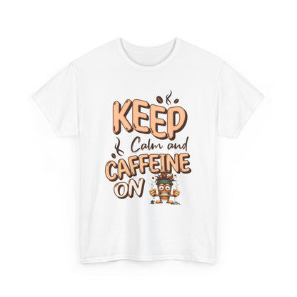 Keep Calm And Caffeine On – Funny Coffee Lover T-Shirt