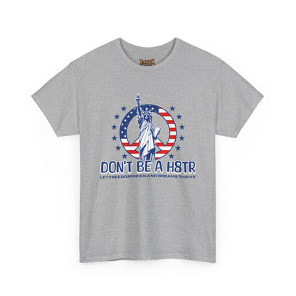 Don’t Be a H8TR Tee — Patriotic Statue of Liberty Graphic T-Shirt
